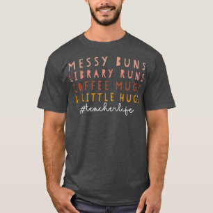 Messy Buns Library Runs Coffee Mugs & Little Hugs T-Shirt