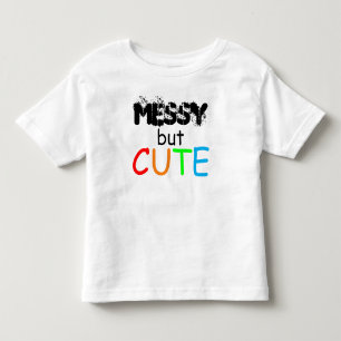 Messy But Cute Quote Baby Toddler T-Shirt