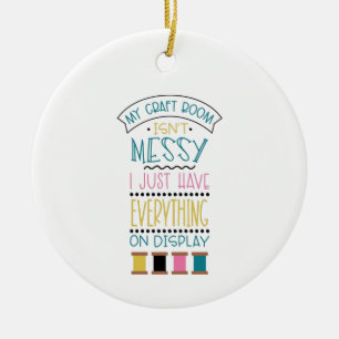 Messy Craft Room Ceramic Ornament