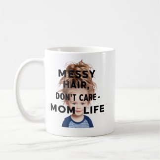 Messy Hair, Don,t Care- Mum Life Coffee Mug