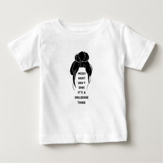 Messy Hair? I Don't Care Baby T-Shirt