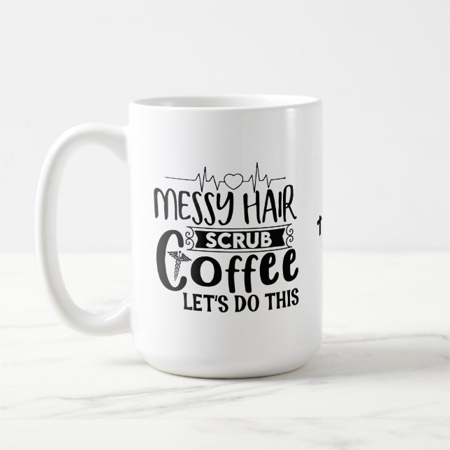 Messy Hair scrub coffee let's do this Funny Nurse  Coffee Mug (Left)
