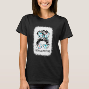 Messy Hair Woman Bun Medical Assistant Nurse Life T-Shirt