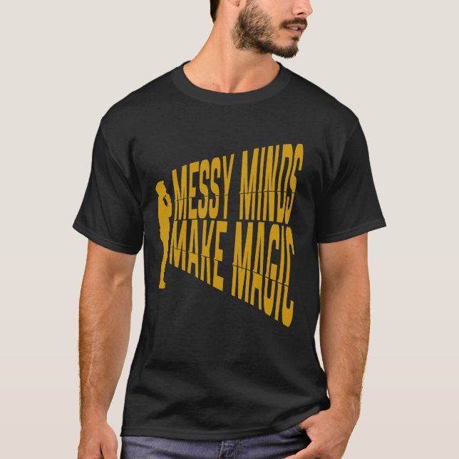Messy Minds Make Magic T-Shirt (Front)