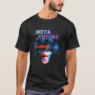 Meta Future Metaverse Crypto Game Nft Virtual Real T-Shirt