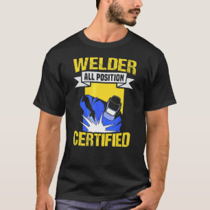 Metal Craftsman Meme Welder All Positions Certifie T-Shirt