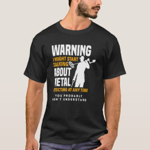 Metal Dectorist Treasure Hunting Fan Metal Detecti T-Shirt