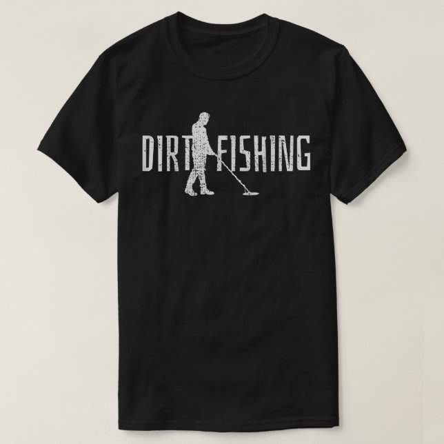 Metal Detecting Detector Detection Fishing  T-Shirt (Design Front)