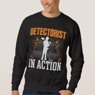 Metal Detecting Detectorist In Action Metal Detect Sweatshirt