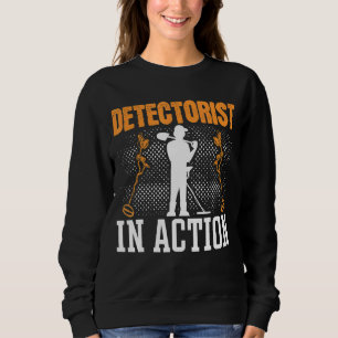 Metal Detecting Detectorist In Action Metal Detect Sweatshirt