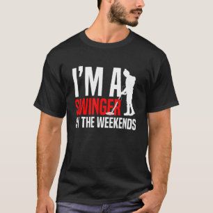Metal Detecting Detectorist Iu2019m a swinger on T-Shirt