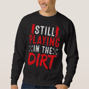 Metal Detecting Detectorist Still Playing In The D Sweatshirt