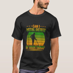 Metal Detecting Funny Treasure Hunter Metal Detect T-Shirt