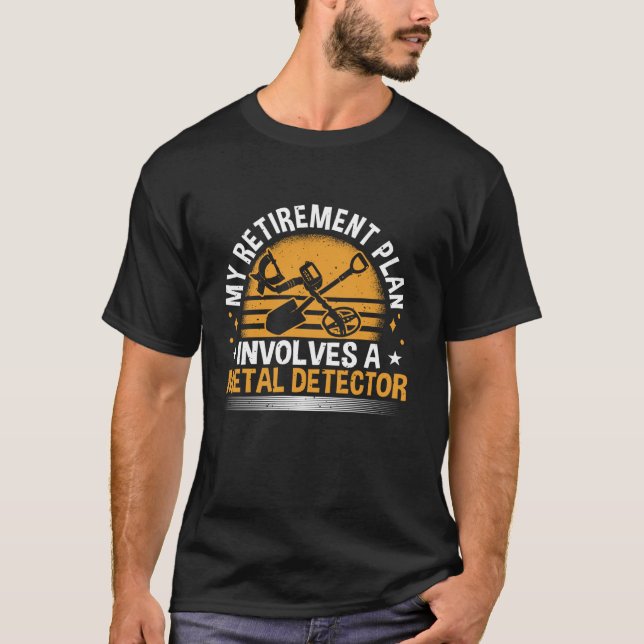 Metal Detecting Funny Treasure Hunter Metal Detect T-Shirt (Front)