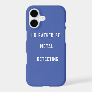 METAL DETECTING I'D RATHER