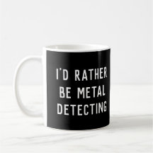 METAL DETECTING I'D RATHER BE GIFT