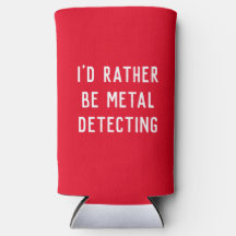 METAL DETECTING I'D RATHER BE GIFT HOLDER 
