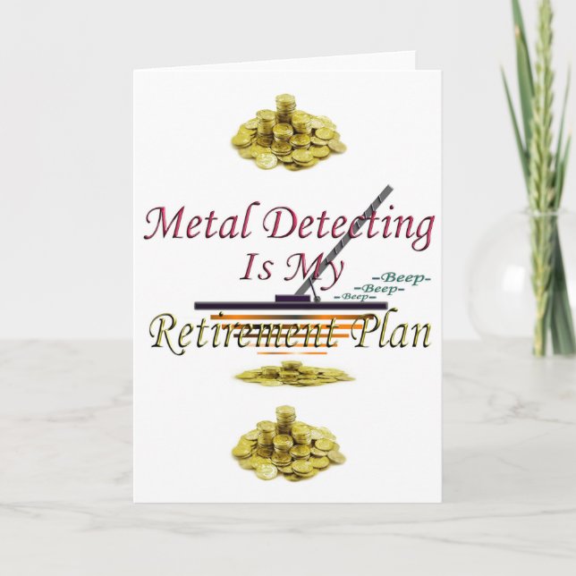 Metal Detecting Is My Retirement Plan Card (Front)
