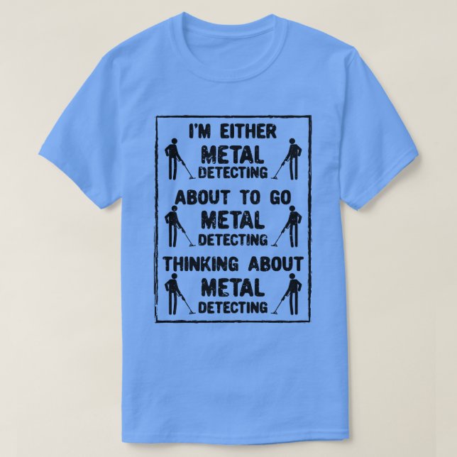 Metal Detecting Metal Detector 1 T-Shirt (Design Front)