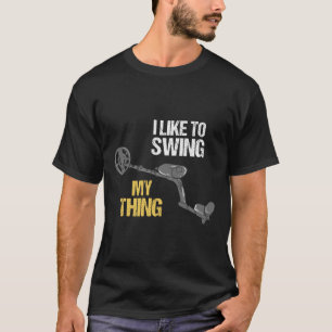 Metal Detecting Metal Detector Dirt Fishing T-Shirt