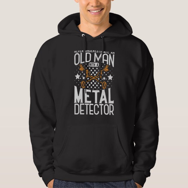 Metal Detecting Metal Detector Never Underestimate Hoodie (Front)