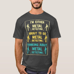 Metal Detecting Metal Detector T-Shirt