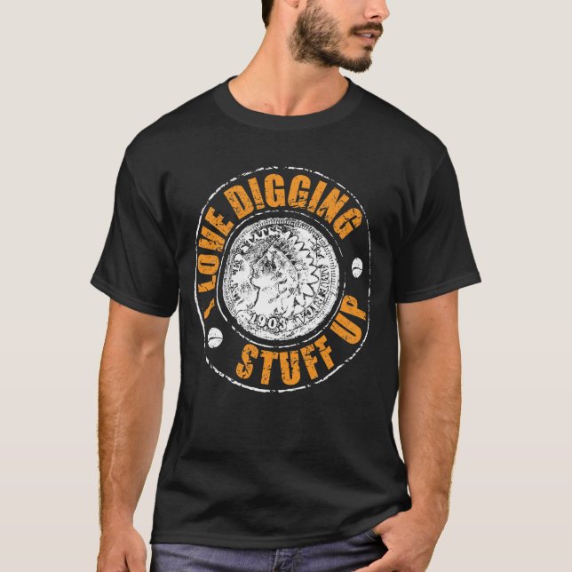 Metal detecting t-shirt - I love digging stuff up (Front)