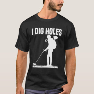 Metal Detecting Treasure Hunt Detectorist  I dig H T-Shirt