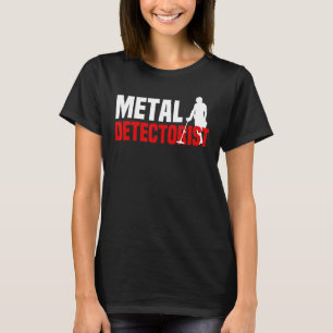 Metal Detecting Treasure Hunt   Metal Detectorist T-Shirt