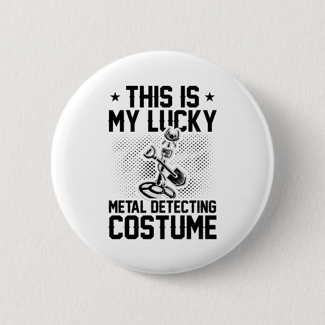 Metal Detector Costume | Treasure Hunt Gold Gifts 6 Cm Round Badge (Front)