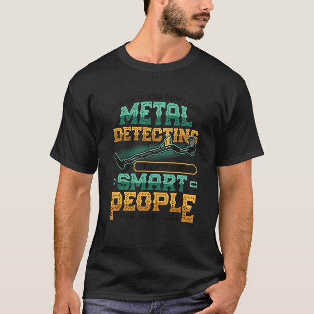 Metal Detector Hobby Metal Detecting T-Shirt (Front)