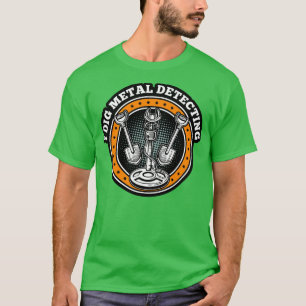 Metal Detector I Dig Metal Detecting T-Shirt