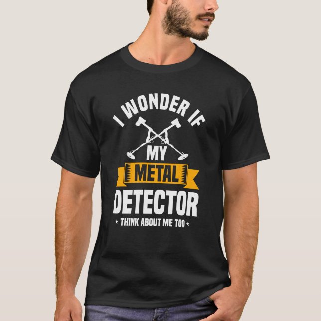 Metal Detector Quote Love Metal Detecting T-Shirt (Front)