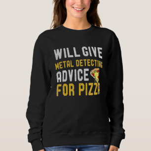 Metal Detector Will Give Metal Detecting Advice Fo Sweatshirt