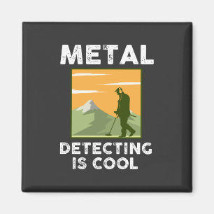 Metal Detectorist - Metal Detecting Is Cool Magnet