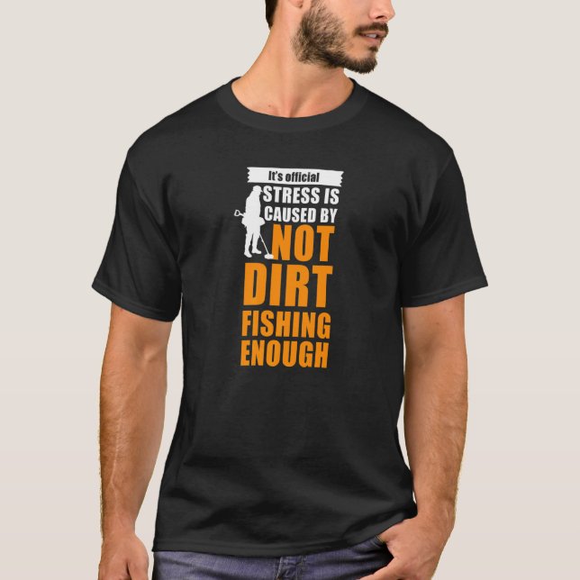 metal detectorists dirt fishing T-Shirt (Front)