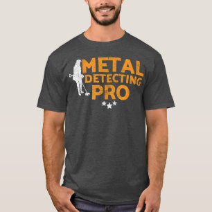 Metal detectorists, metal detecting pro T-Shirt