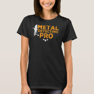 Metal Detectorists Metal Detecting Pro T-Shirt