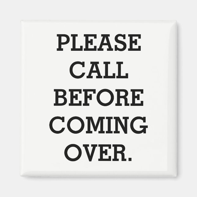 METAL DOOR MAGNET "CALL BEFORE COMING OVER" (Front)