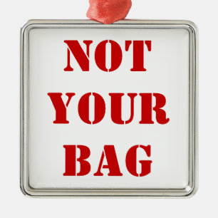 Metal Luggage Tag - "Not Your Bag" Tree Decoration