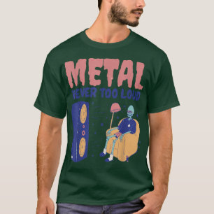 Metal Never Too Loud Funny Rock Music Skeleton T-Shirt