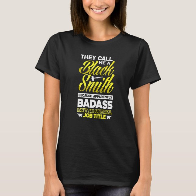 Metalsmith Blacksmithing Forging They Call Me Blac T-Shirt (Front)