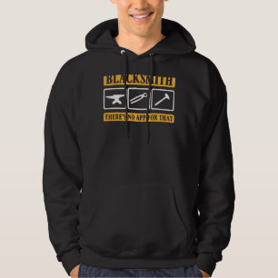 Metalworking There's No App For That Blacksmith Hoodie