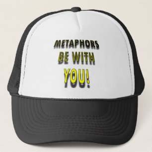 Metaphors Be With You Funny Ball Cap Trucker Hat