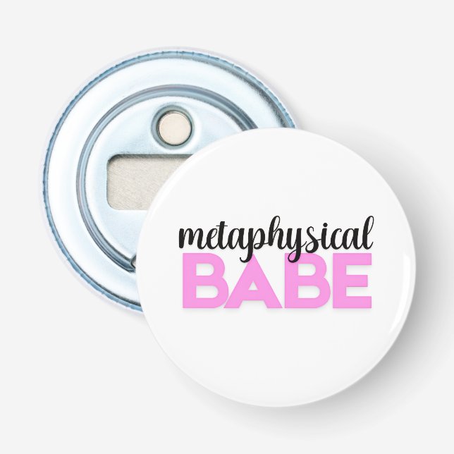 metaphysical babe bold pink script typography bottle opener (Front)
