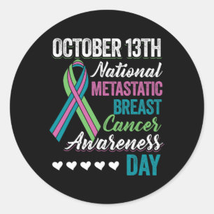 Metastatic Breast Cancer Awareness Day October 13t Classic Round Sticker