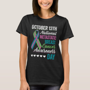 Metastatic Breast Cancer Awareness Day October 13t T-Shirt