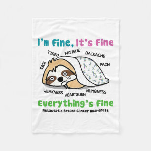 Metastatic Breast Cancer Awareness I'm Fine It's F Fleece Blanket