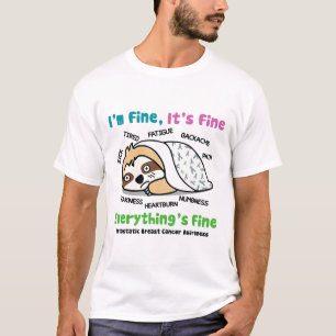 Metastatic Breast Cancer Awareness I'm Fine It's F T-Shirt