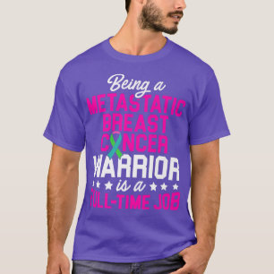 Metastatic Breast Cancer Awareness Treating Warrio T-Shirt